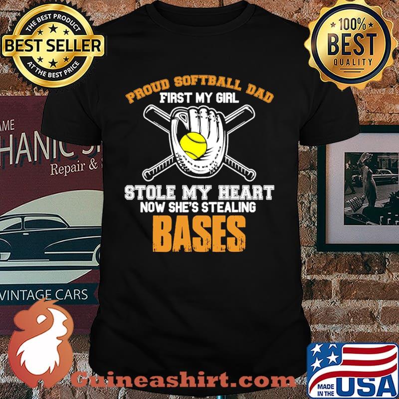 Pround softball dad first my girl stole my heart now shes stealing bases shirt