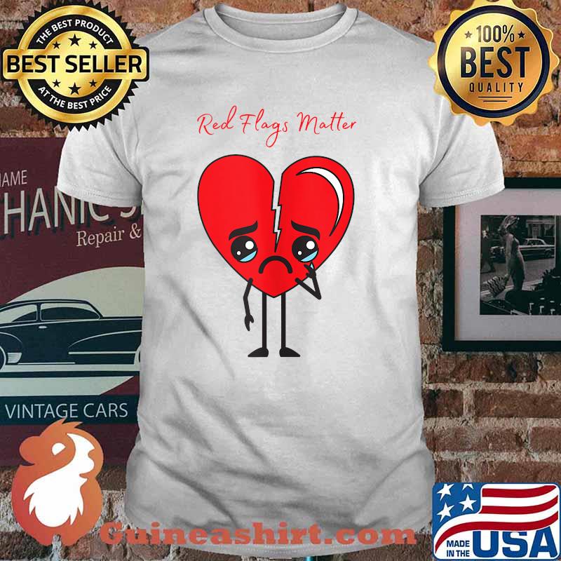 Red Flags Broken Heart Shirt