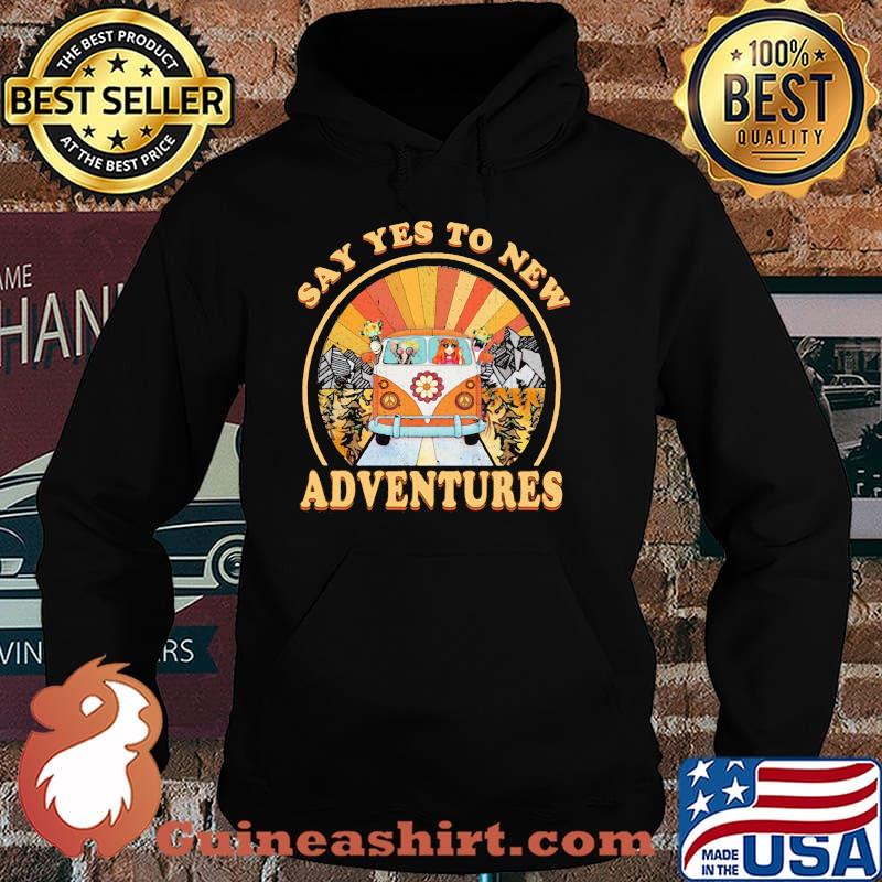 Say Yes To New Adventures Hippie Vintage Shirt Hoodie