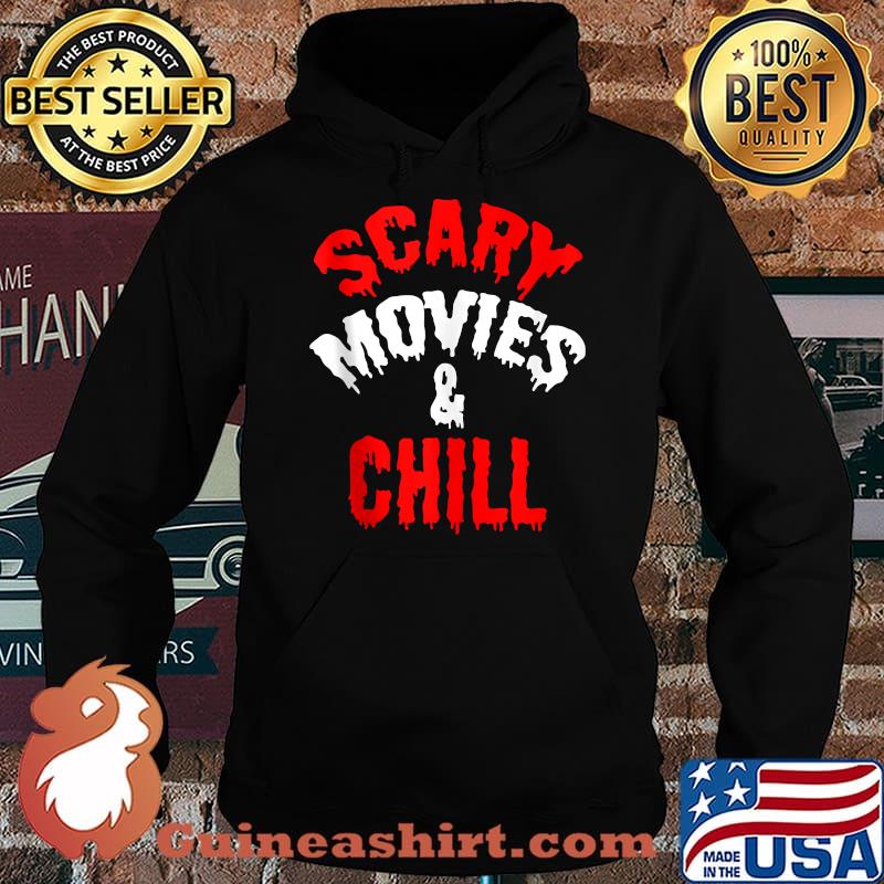 Scary Movies And Chill T-Shirt Hoodie