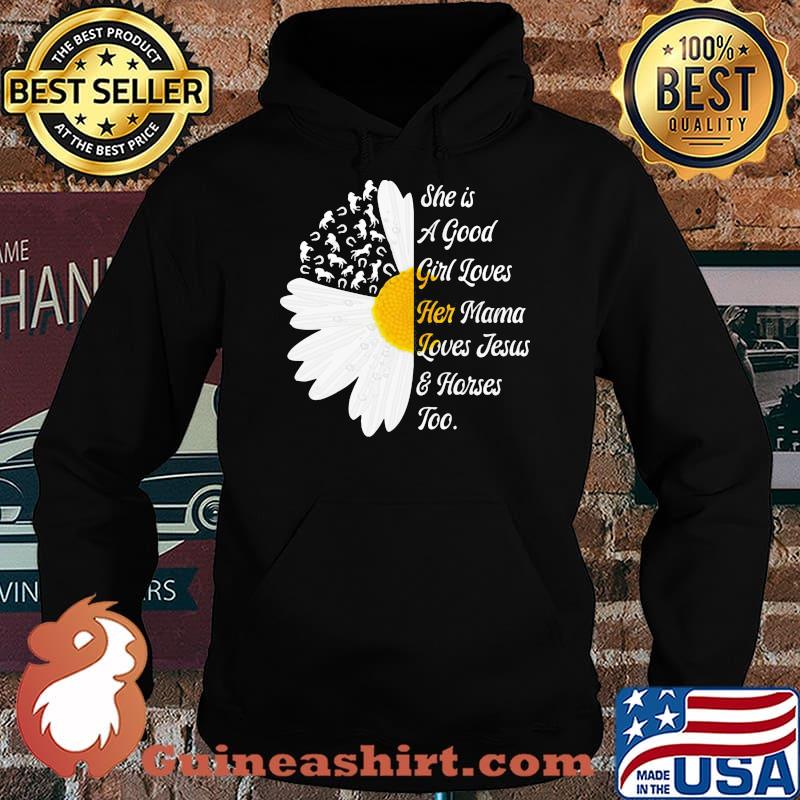She Is A Good Girl Loves Her Mama Loves Jesus And Horses Too Flower Shirt Hoodie