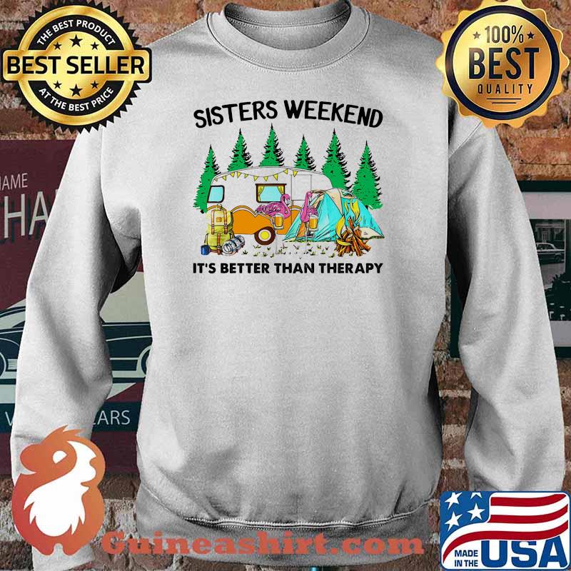 Sisters weekend its better than therapy camping flamingo Sweater