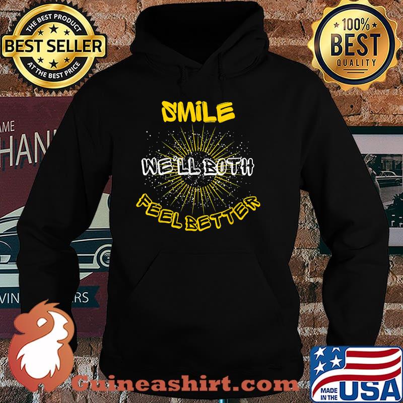 Smile We'll Both Feel Better Shirt Hoodie