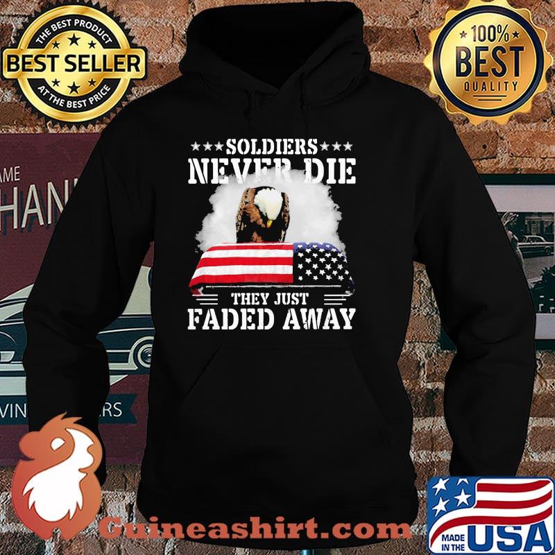 Soldiers Never Die They Just Faded Away American Flag Shirt Hoodie