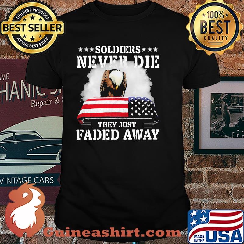 Soldiers Never Die They Just Faded Away American Flag Shirt