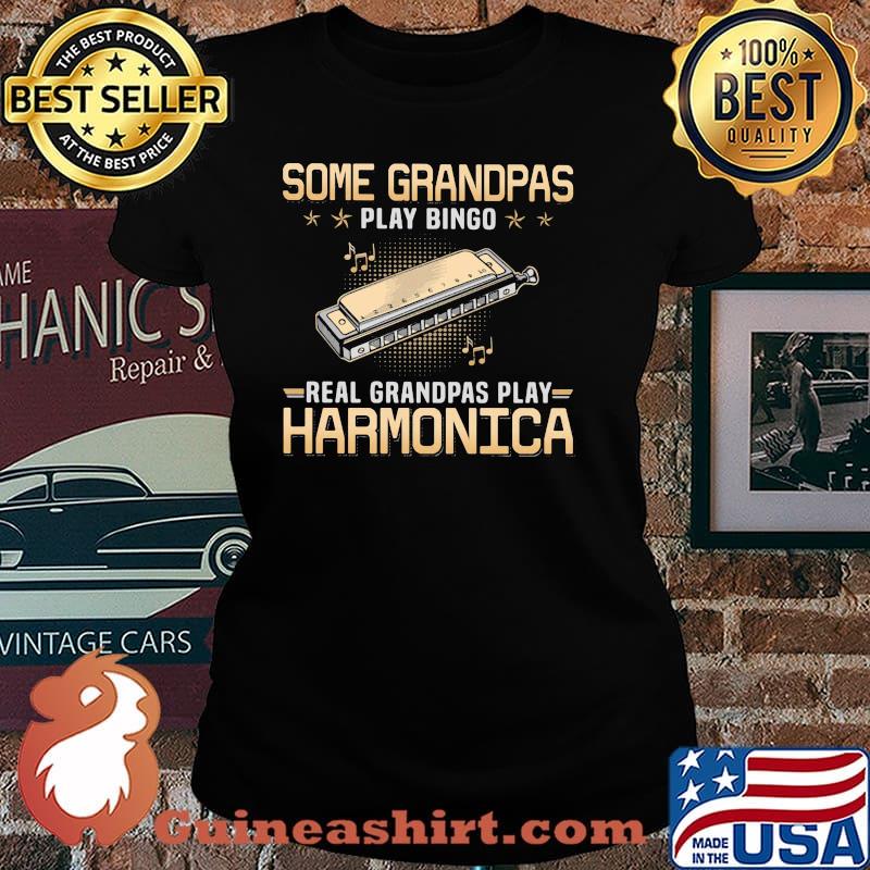 Some Grandpas Play Bingo Real Grandpas Play Harmonica Shirt Laides tee