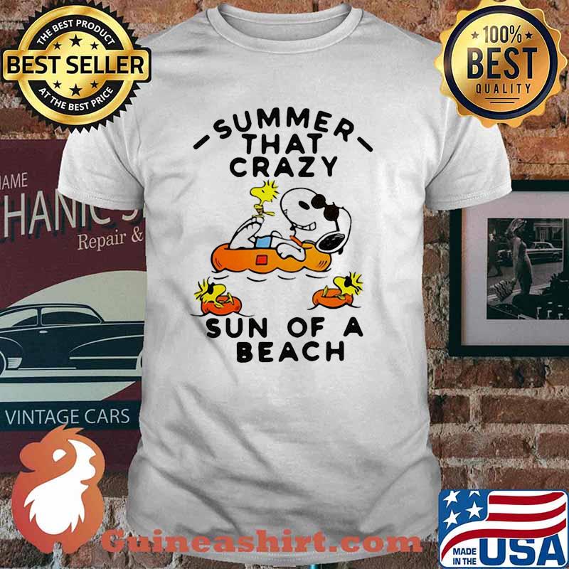 Summer that crazy sun of a beach snoopy shirt