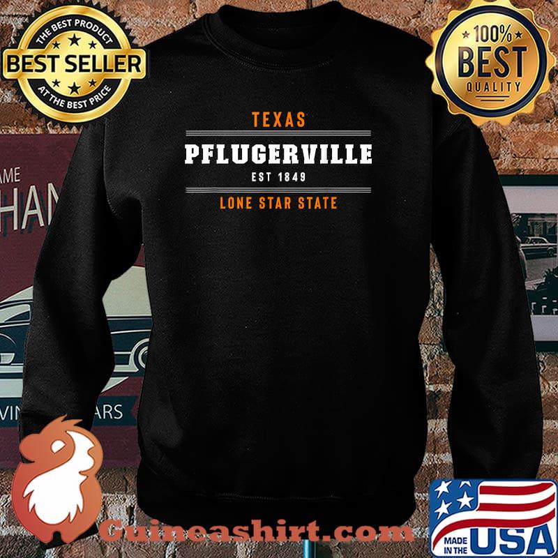 Texas Pflugerville Est 1848 The Lone Star State T-Shirt Sweater