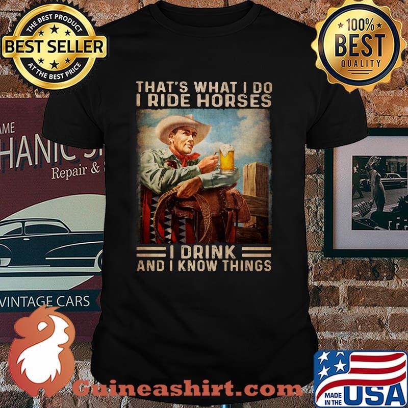 Thats what i do i design for life i drink and i know things beer shirt