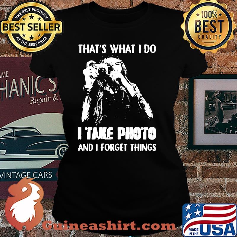 Thats what i do i take photo and i forget things Laides tee