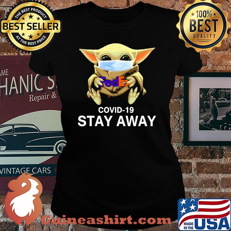 The Fedex Covid 19 Stay Away Baby Yoda Mask Shirt Laides tee