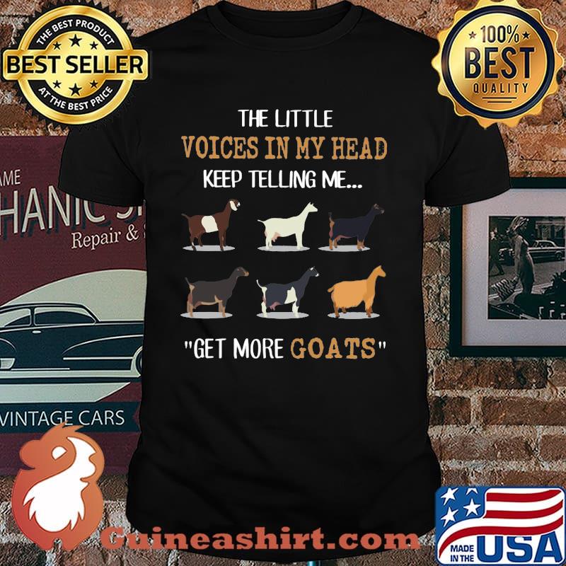 The Little Voices In My Head Keep Telling Me Get More Goats Shirt