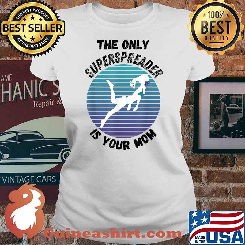 The Only Superspreader Is Your Mom sunset mask bikini woman T-Shirt Ladies tee