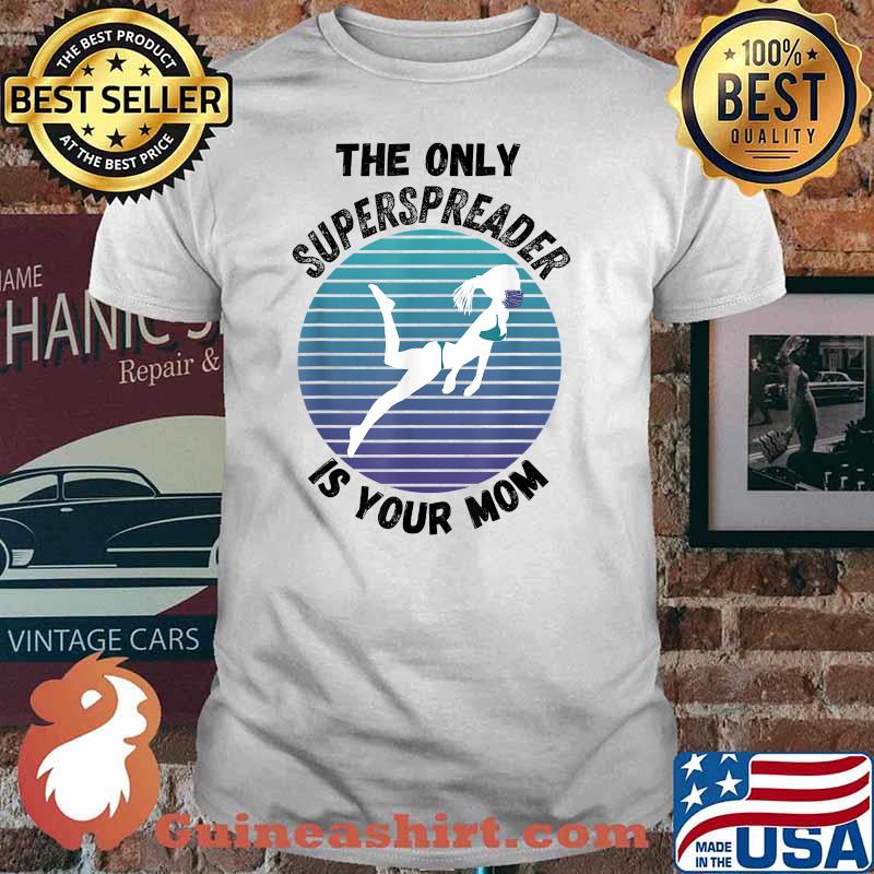 The Only Superspreader Is Your Mom sunset mask bikini woman T-Shirt
