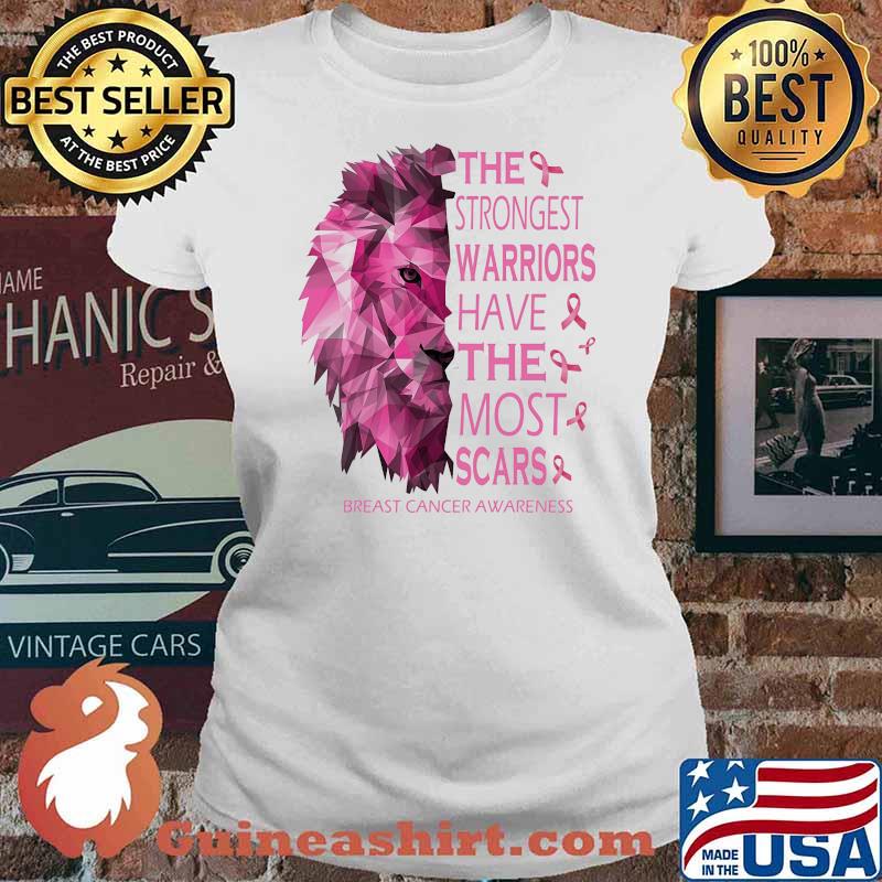The strongest warriors have the most scars breast cancer awareness lion Ladies tee