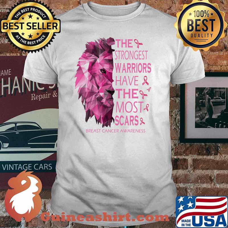 The strongest warriors have the most scars breast cancer awareness lion shirt