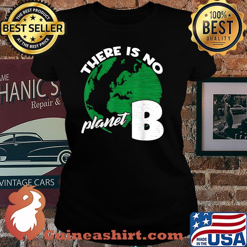 There Is No Planet Climate Change Earth B Save the Planet T-Shirt Laides tee