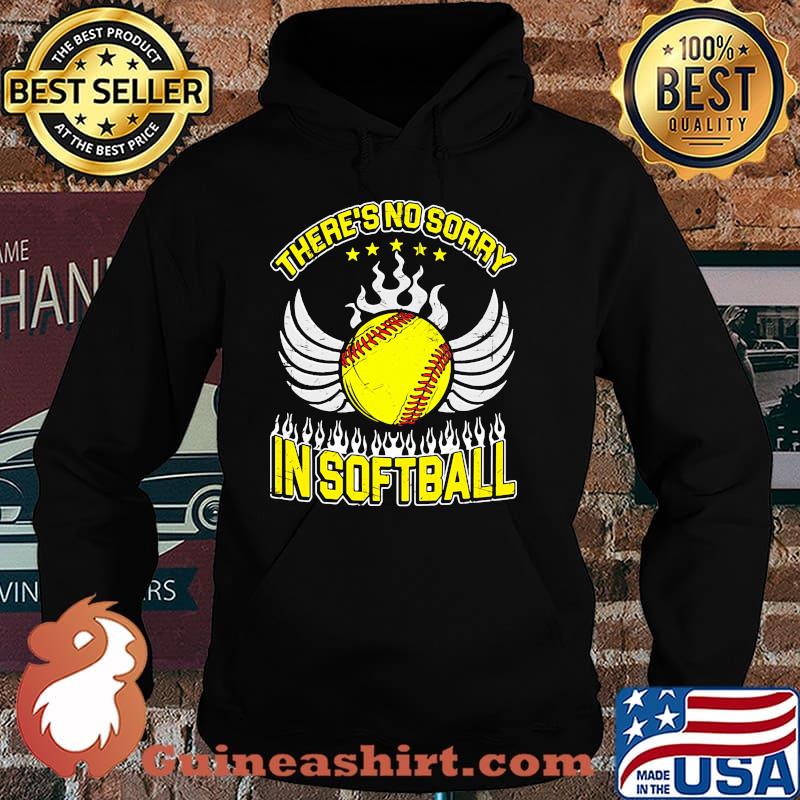 Theres no sorry in softball Hoodie