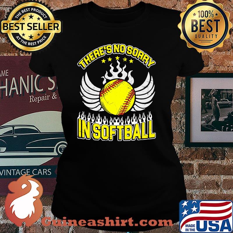Theres no sorry in softball Laides tee