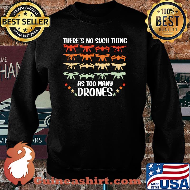 Theres no such thing as too many drones Sweater