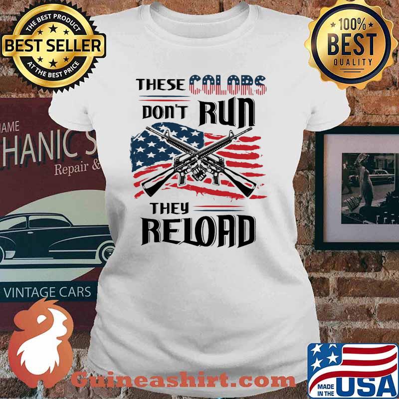These colors dont run they reloard guns american flag Ladies tee