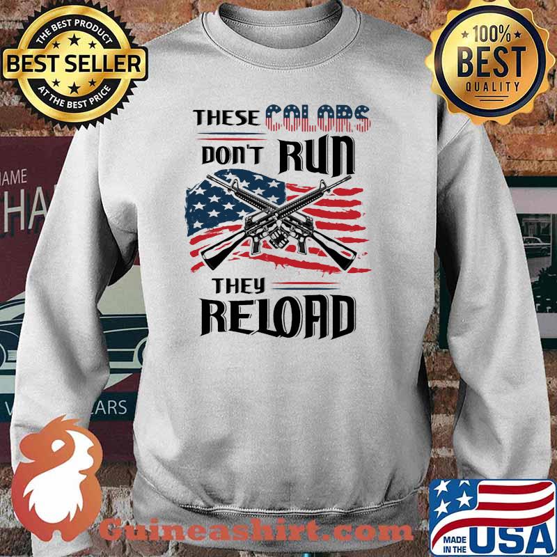 These colors dont run they reloard guns american flag Sweater