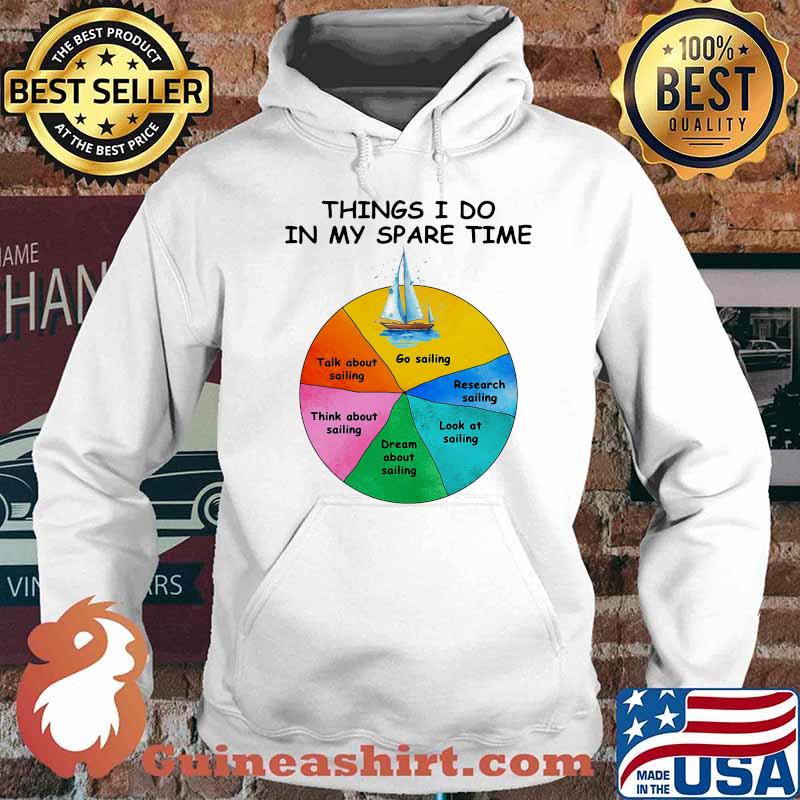 Things i do in my spare time go sailing Hoodie