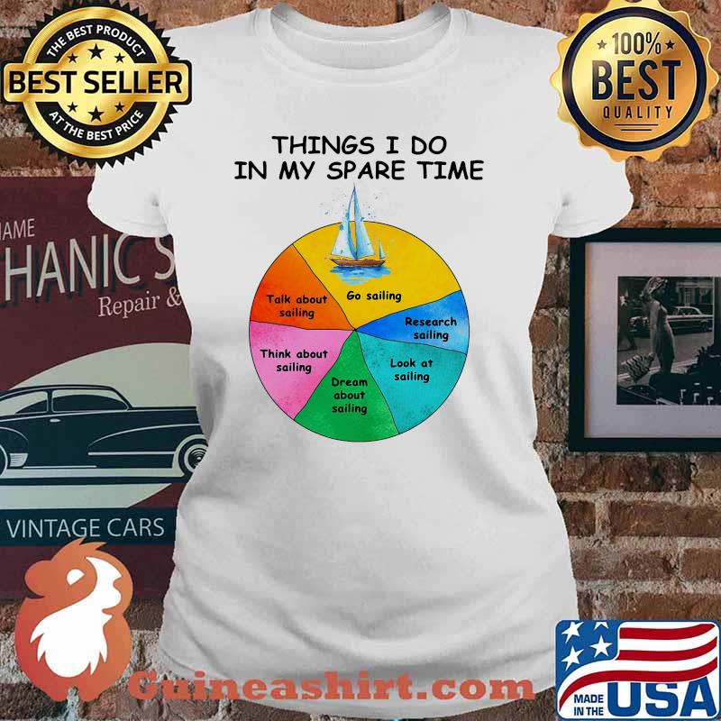 Things i do in my spare time go sailing Ladies tee