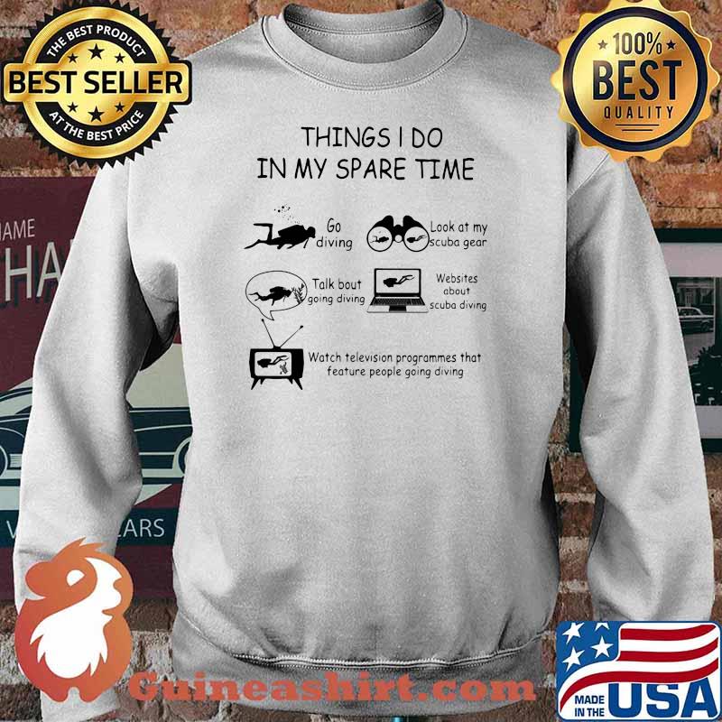 Things I Do In My Spare Time Scuba Diving Shirt Sweater