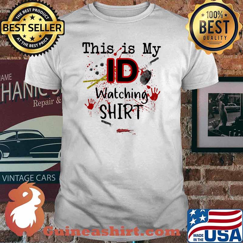 This is my ID watching blood shirt
