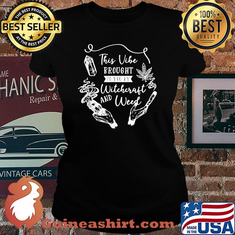 This Vibe Brought To You By Witchcraft & Weed Witchy 420 T-Shirt Laides tee