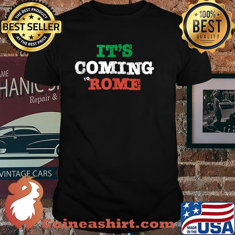 Travel It's Coming To Rome Europe Italy Shirt