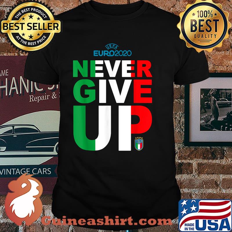 Ue Fa Never give up Italy Football Team Soccer T-Shirt