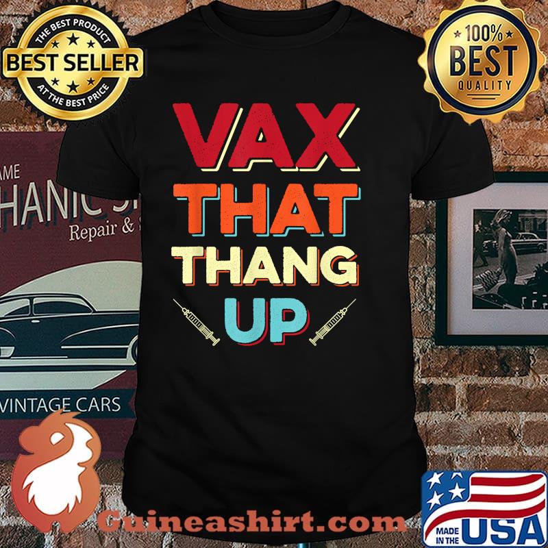 Vax That Thang Up Vaccination Awareness T-Shirt