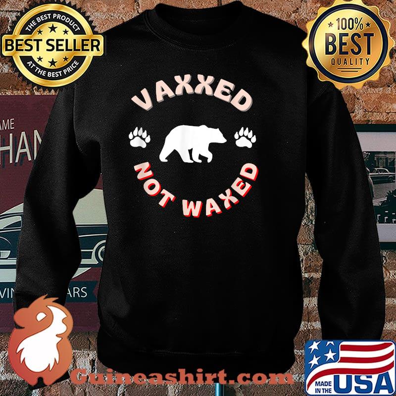 Vaxxed Not Waxed Bear Shirt Sweater