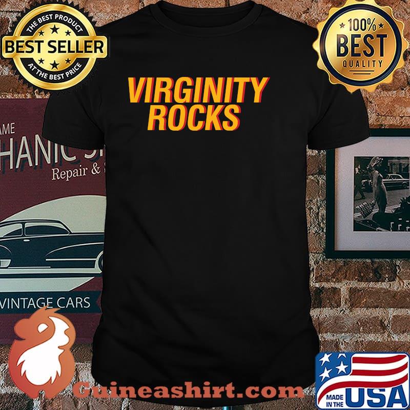 Virginity Is The Only Movement That Rocks Shirt