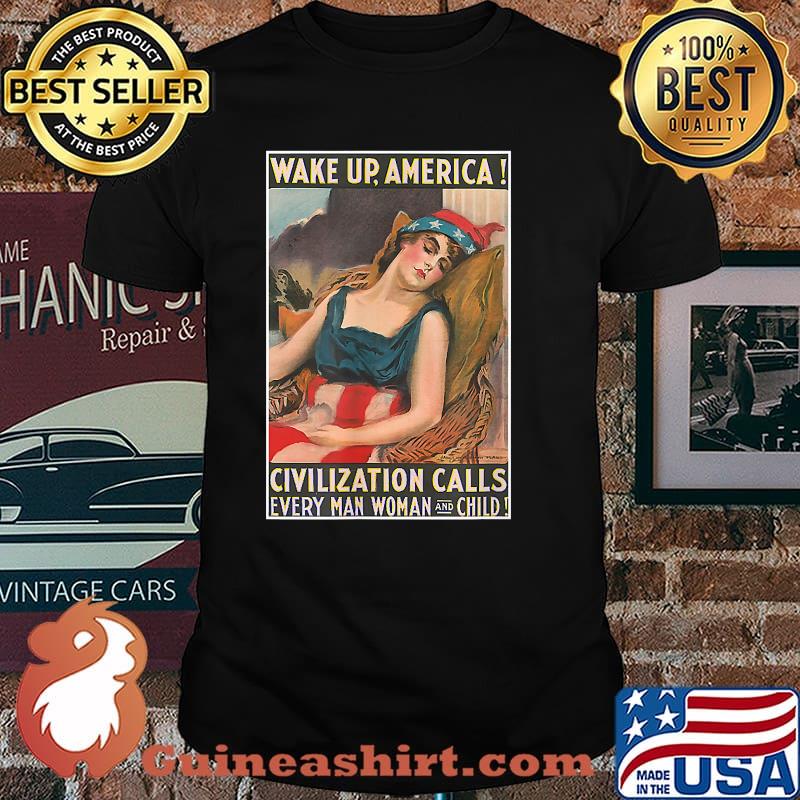 Wake Up! Aerica Civilization Calls Every Man Woman And Child Shirt