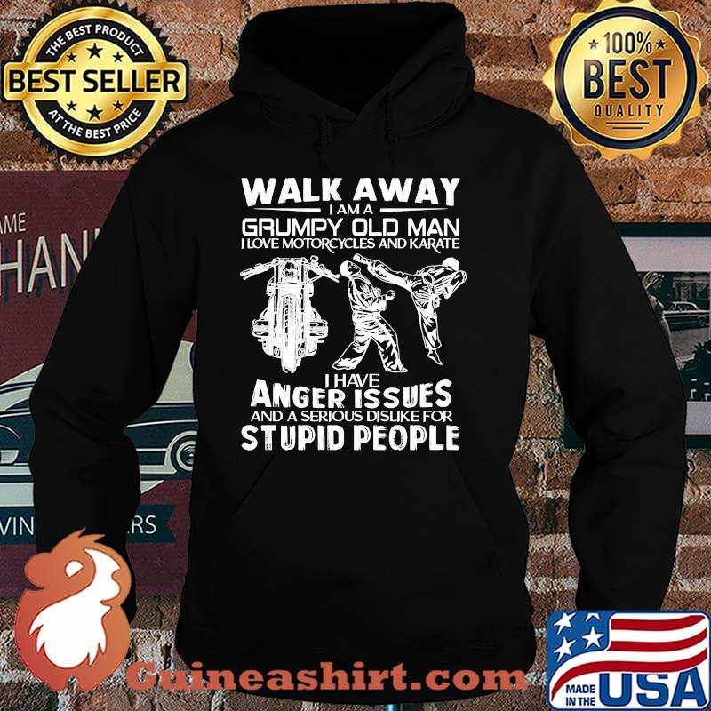 Walk away i am a grumpy old man love motorcycles and karate anger issues stupid people Hoodie