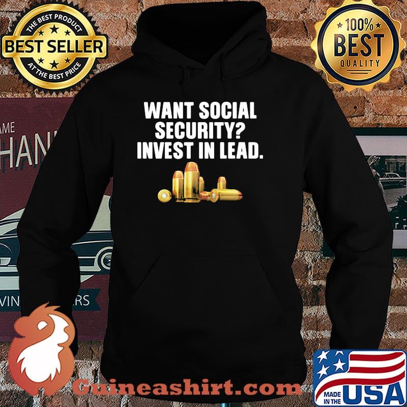 Want Social Security Invest In Lead Shirt Hoodie