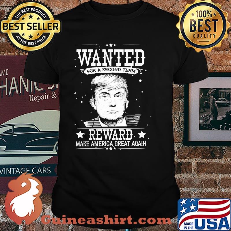 Wanted for a second term reward make america great again donald trump shirt