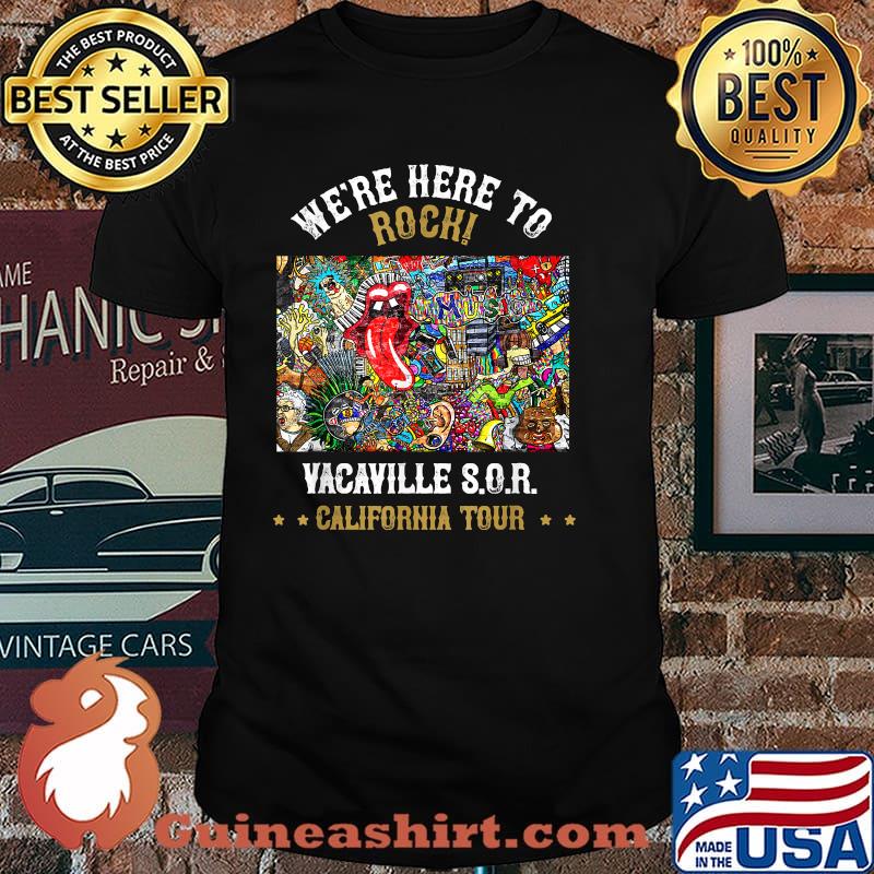 We're Here to Rock Vacaville SOR California Tour Shirt