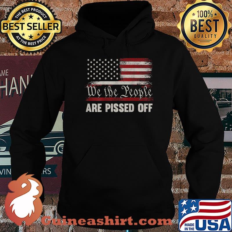 We the People Are Pissed Off Vintage US America Flag Shirt Hoodie