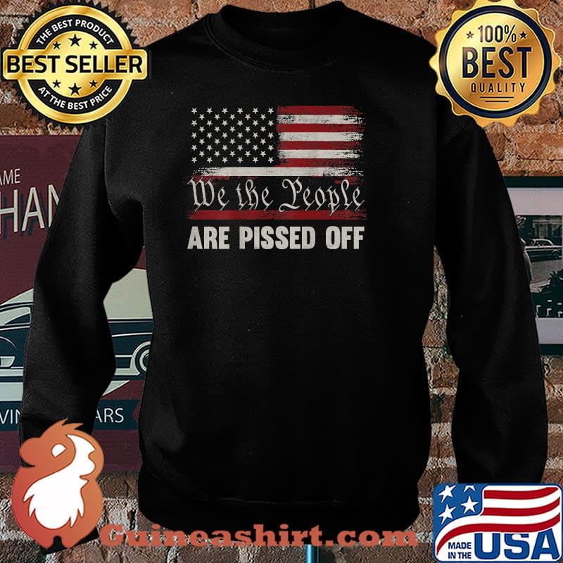 We the People Are Pissed Off Vintage US America Flag Shirt Sweater