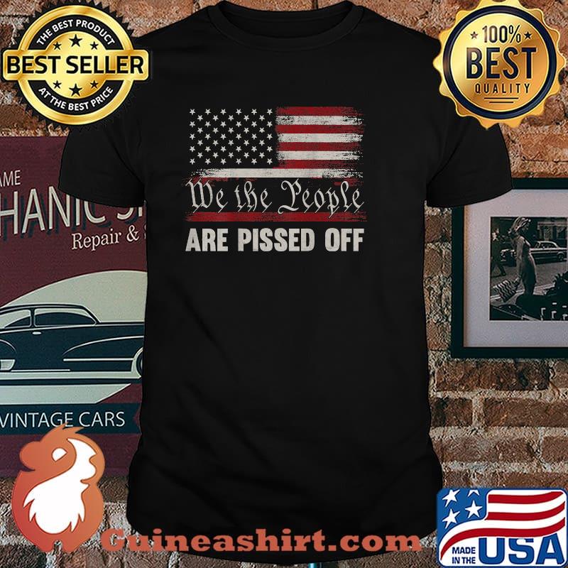 We the People Are Pissed Off Vintage US America Flag Shirt