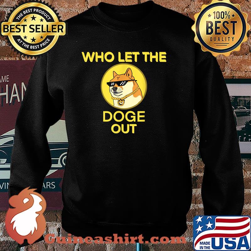 Who Let The Doge Out, Crypto-Dogecoins T-Shirt Sweater