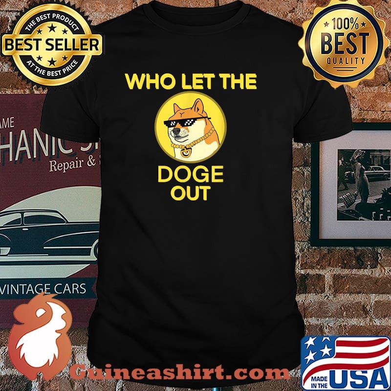 Who Let The Doge Out, Crypto-Dogecoins T-Shirt