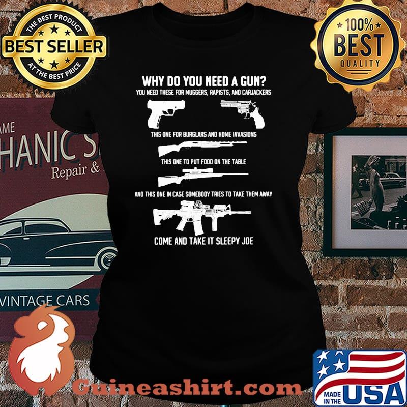 Why do you need a gun come and take it sleepy joe Laides tee
