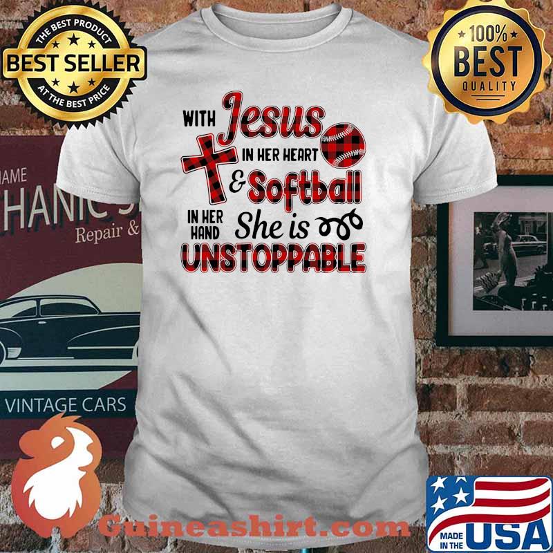 With jesus in her heart softball she is unstoppable shirt