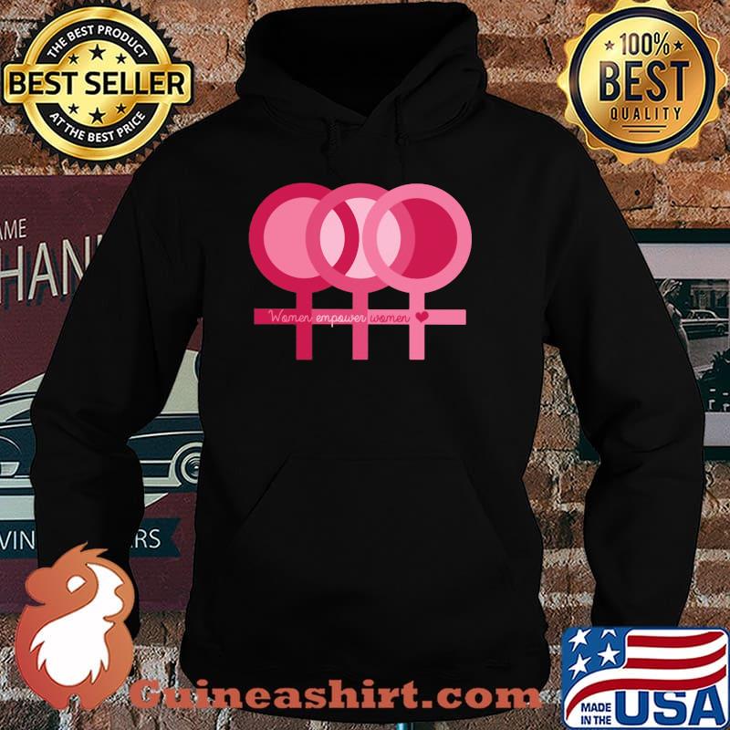 Women Empower Women Shirt Hoodie
