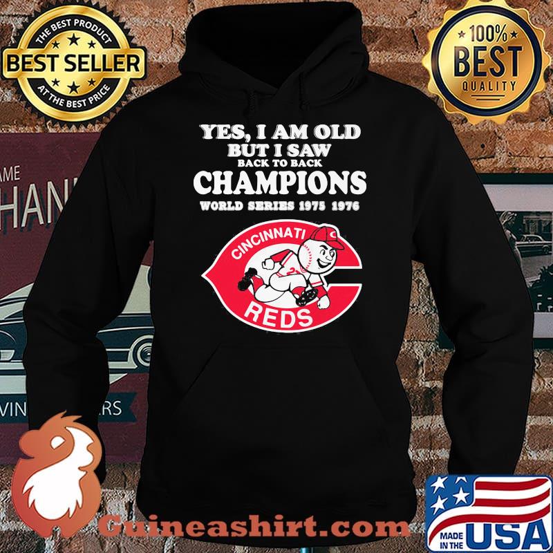 Yes I Am Old But I Saw Back To Back Champions World Series 1975 Reds Shirt Hoodie